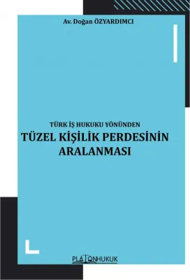 Türk İş Hukuku Yönünden Tüzel Kişilik Perdesinin Aralanması Doğan Özya