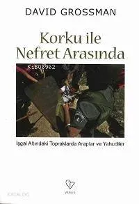 Korku İle Nefret Arasında