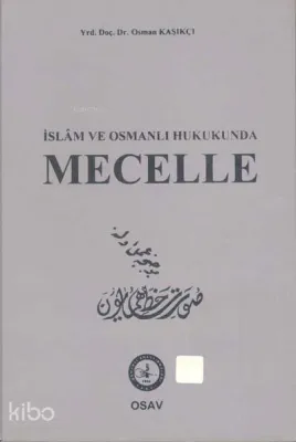 İslam ve Osmanlı Hukukunda Mecelle