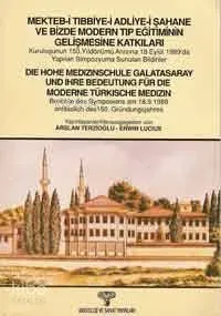 Mekteb-i Tıbbiye-i Adliye-i Şahane ve Bizde Modern Tıp Eğitiminin Gelişmesine Katkıları
