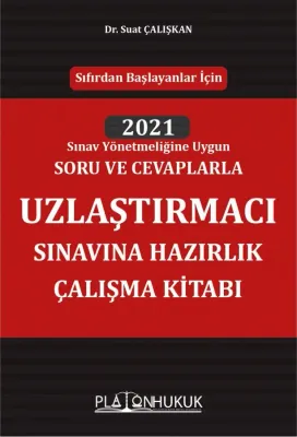 Uzlaştırmacı Sınavına Hazırlık Çalışma Kitabı Suat Çalışkan Uzlaştırmacı Sınavına Hazırlık Çalışma Kitabı Suat Çalışkan
