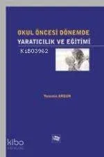 Okul Öncesi Dönemde Yaratıcılık ve Eğitimi