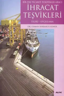 Bir Dış Ticaret Politikası Aracı İhracat Teşvikleri