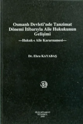 Osmanlı Devleti'nde Tanzimat Dönemi İtibarıyla Aile Hukukunun Gelişimi