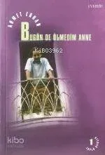Bugün de Ölmedim Anne