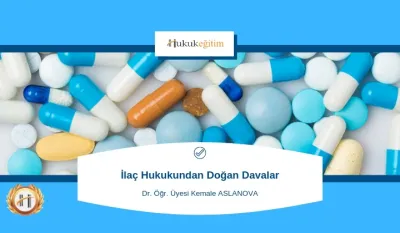 İlaç Hukukundan Doğan Davalar Video Eğitimi