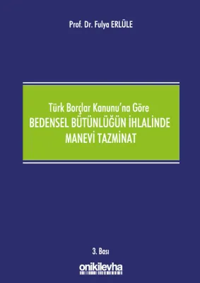Türk Borçlar Kanunu'na Göre Bedensel Bütünlüğün İhlalinde Manevi Tazminat