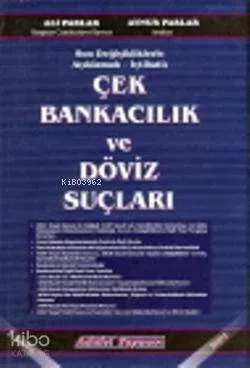 Açıklamalı İçtihatlı Çek Bankacılık ve Döviz Suçları