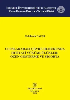 Uluslararası Çevre Hukukunda İhtiyati Yükümlülükler:Özen Gösterme ve Sigorta