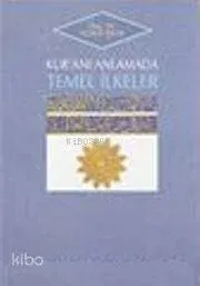 Kur'an-ı Anlamada Temel İlkeler