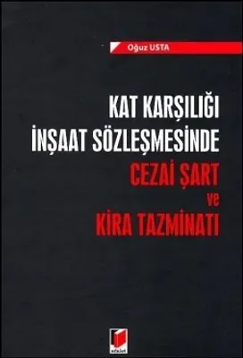 Kat Karşılığı İnşaat Sözleşmesinde Cezai Şart ve Kira Tazminatı