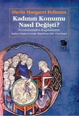 Kadının Konumu Nasıl Değişti? - Feodalizmden Kapitalizme