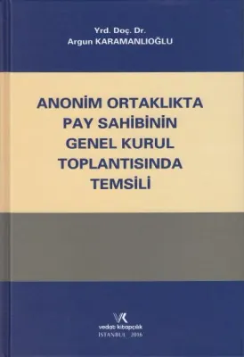 Anonim Ortaklıkta Pay Sahibinin Genel Kurul Toplantısında Temsili
