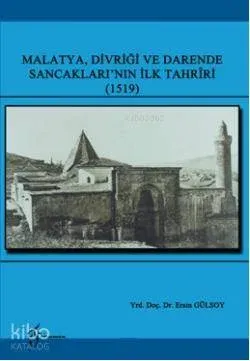 Malatya Divriği ve Darende Sancakları'nın İlk Tahriri (1519) Ersin Gül