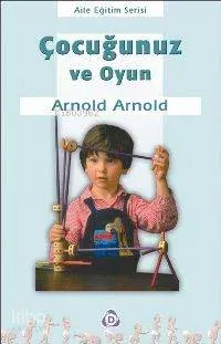 Çocuğunuz ve Oyun
