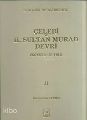 Çelebi ve 2. Sultan Murad Devri Ekrem Hakkı Ayverdi