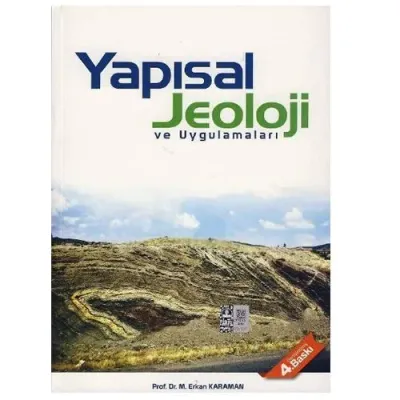 Yapısal Jeoloji ve Uygulamaları Prof. Dr. M. Erkan Karaman