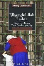 Elhamdülillah Laikiz: Cinsiyet, İslâm ve Türk Cumhuriyetçiliği