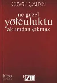 Ne Güzel Yolculuktu Aklımdan Çıkmaz