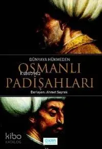 Dünyaya Hükmeden Osmanlı Padişahları