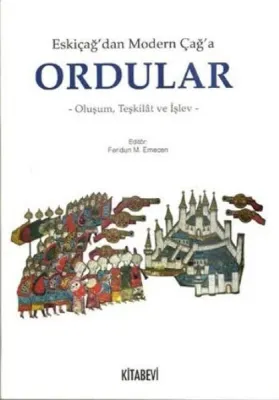 Eskiçağ'dan Modern Çağ'a Ordular Oluşum , Teşkilat ve İşlev