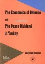 The Economics Of Defense And The Peace Dividend In Turkey Süleyman Özm