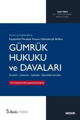 Gümrük Hukuku ve Davaları 5.BASKI Cahit Yerci Gümrük Hukuku ve Davaları 5.BASKI Cahit Yerci