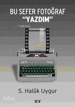 Bu Sefer Fotoğraf "Yazdım"