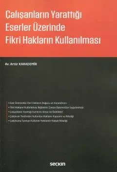 Çalışanların Yarattığı Eserler Üzerinde Fikri Hakların Kullanılması