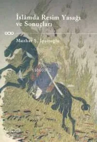 İslâmda Resim Yasağı ve Sonuçları Mazhar Şevket İpşiroğlu