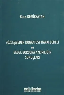 Sözleşmeden Doğan Üst Hakkı Bedeli ve Bedel Borcuna Aykırılığın Sonuçları