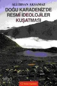 Doğu Karadeniz'de Resmi İdeolojiler Kuşatması