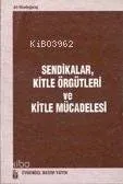 Sendikalar Kitle Örgütlerı ve Kitle Mücadelesi