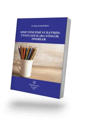 Sınıf Yönetimi ve İletişim: Uygulayıcılara Yönelik Öneriler (E-Kitap)
