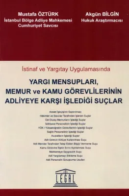 İstinaf ve Yargıtay Uygulamasında Yargı Mensupları, Memur ve Kamu Görevlilerinin Adliyeye Karşı İşlediği Suçlar