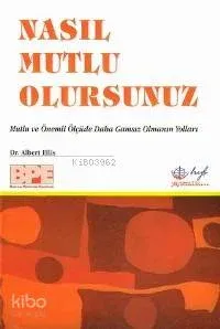 Nasıl Mutlu Olursunuz Albert Ellis