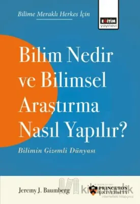Bilim Nedir ve Bilimsel Araştırma Nasıl Yapılır?