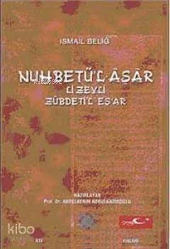 Nu'hbetü'l Asar Li- Zeyli Zübdeti'l- Eş'ar