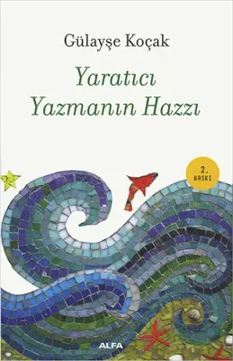 Yaratıcı Yazmanın Hazzı Gülayşe Koçak