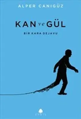 Kan ve Gül : Bir Kara Dejavu