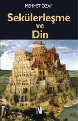 Sekülerleşme ve Din - Mehmet Özay