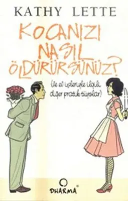Kocanızı Nasıl Öldürürsünüz?