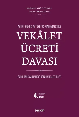Asliye Hukuk ve Tüketici Mahkemelerinde Vekâlet Ücreti Davası 4.BASKI Asliye Hukuk ve Tüketici Mahkemelerinde Vekâlet Ücreti Davası 4.BASKI
