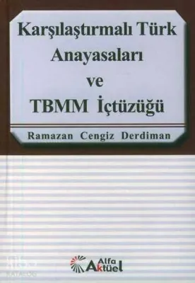 Karşılaştırmalı Türk Anayasaları ve Tbmm İçtüzüğü