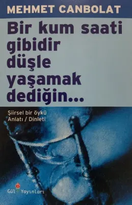 Bir Kum Saati Gibidir Düşle Yaşamak Dediğin