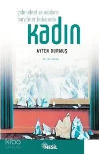Geleneksel ve Modern Hurafeler Kıskacında Kadın