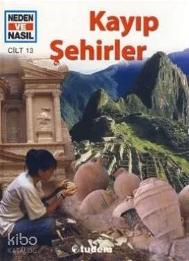 Neden ve Nasıl 13 - Kayıp Şehirler