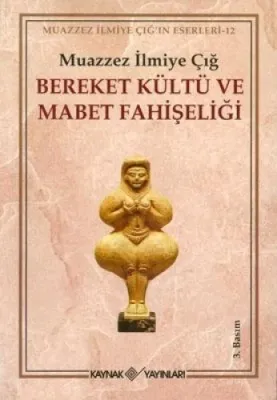 BEREKET KÜLTÜ VE MABET FAHİŞELİĞİ Muazzez İlmiye Çığ