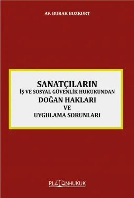 SANATÇILARIN İŞ VE SOSYAL GÜVENLİK HUKUKUNDAN DOĞAN HAKLARI VE UYGULAM