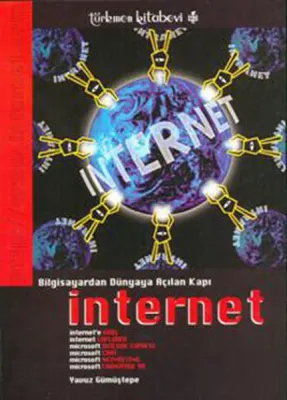 Bilgisayardan Dünyaya Açılan Kapı İnternet